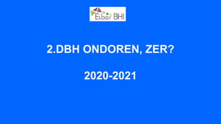 2.DBH ONDOREN, ZER?
2020-2021
 