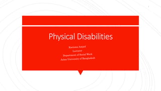 Physical Disabilities
1
 