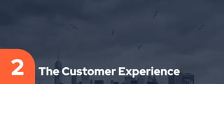 The Customer Experience
2
 