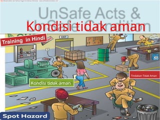 Kondisi tidak aman
Tindakan Tidak Aman
Kondisi tidak aman
Diterjemahkan dari bahasa Inggris ke bahasa Indonesia - www.onlinedoctranslator.com
 