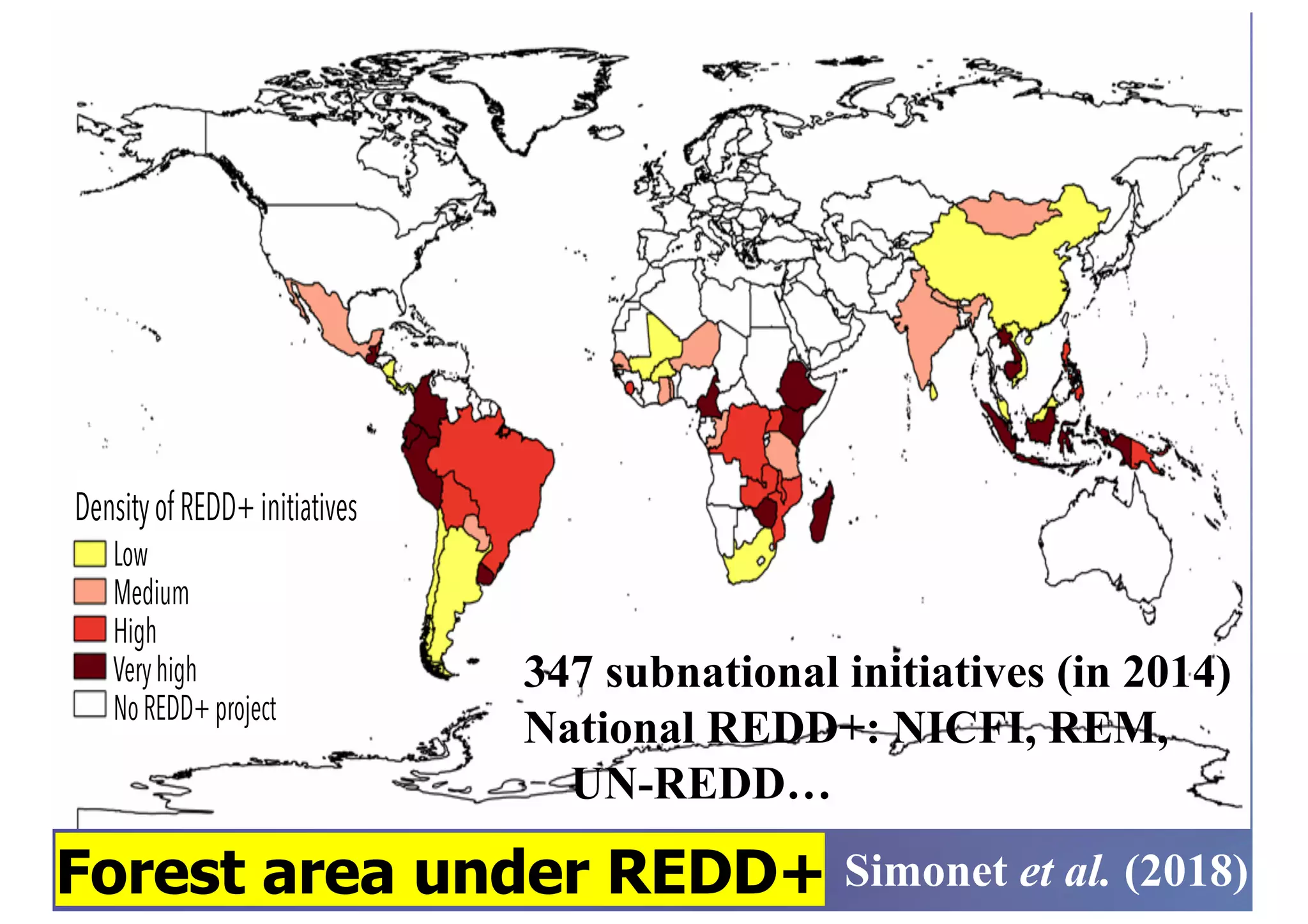 Densityof REDD+initiatives
Low
Medium
High
Veryhigh
NoREDD+project
Forest area under REDD+ Simonet et al. (2018)
347 subnational initiatives (in 2014)
National REDD+: NICFI, REM,
UN-REDD…
 