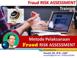 Metode Pelaksanaan
Fraud RISK ASSESSMENT
Training
 
