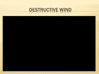 DESTRUCTIVE WIND
 