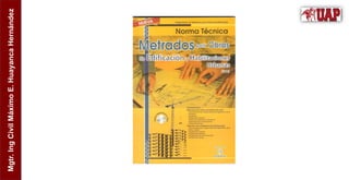 Mgtr.
Ing
Civil
Máximo
E.
Huayanca
Hernández
 