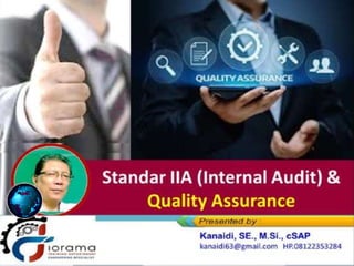Standar IIA (Internal Audit) &
Quality Assurance
 