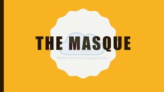 The masque