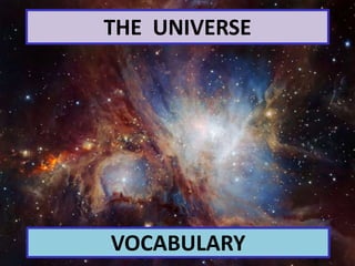 VOCABULARY
THE UNIVERSE
 