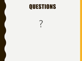 QUESTIONS
?
 