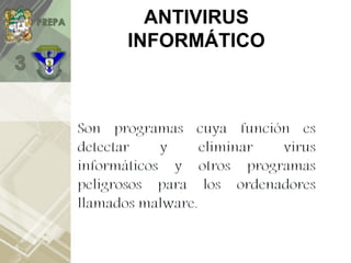 ANTIVIRUS
INFORMÁTICO
 