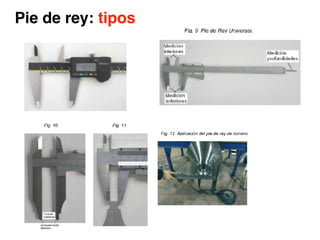 Pie de rey: tipos
 