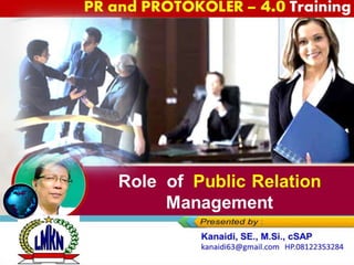 Role of Public Relation
Management
PR and PROTOKOLER – 4.0 Training
 