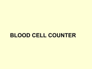 BLOOD CELL COUNTER
 