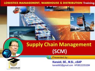 Supply Chain Management
(SCM)
LOGISTICS MANAGEMENT, WAREHOUSE & DISTRIBUTION Training
 