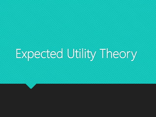 Expected Utility Theory
 