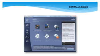 PANTALLA ROXIO
 