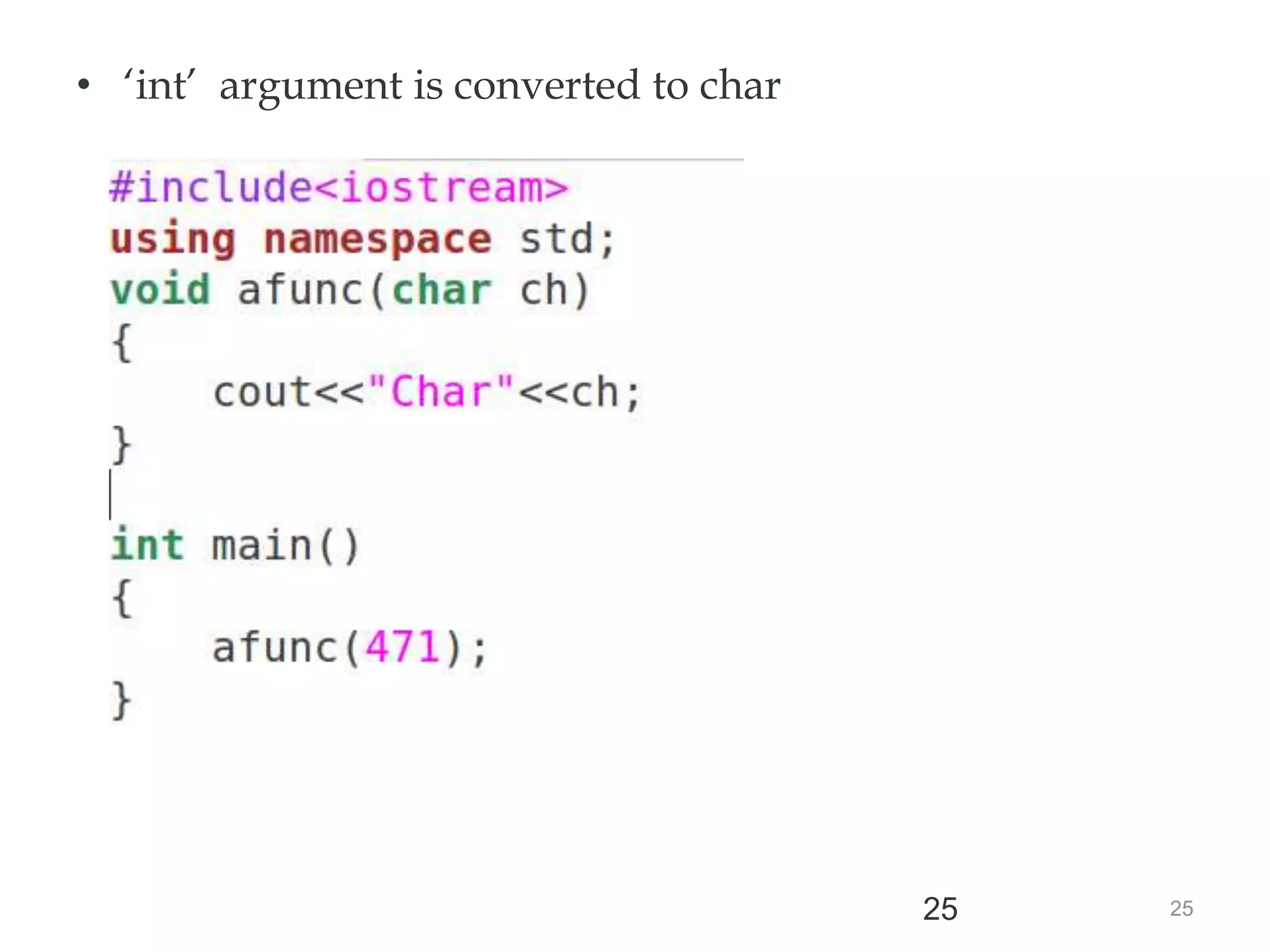 25
25
• ‘int’ argument is converted to char
 
