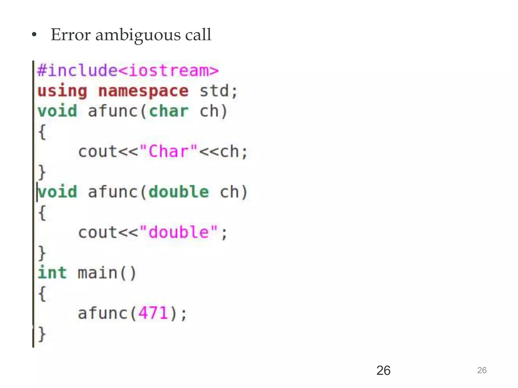 26
26
• Error ambiguous call
 
