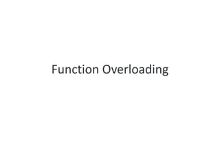 Function Overloading
 