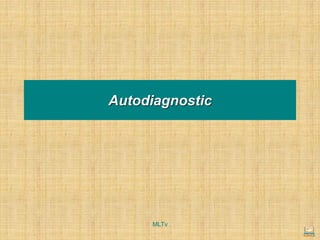Autodiagnostic
MLTv
 