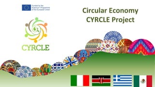 Circular Economy
CYRCLE Project
 