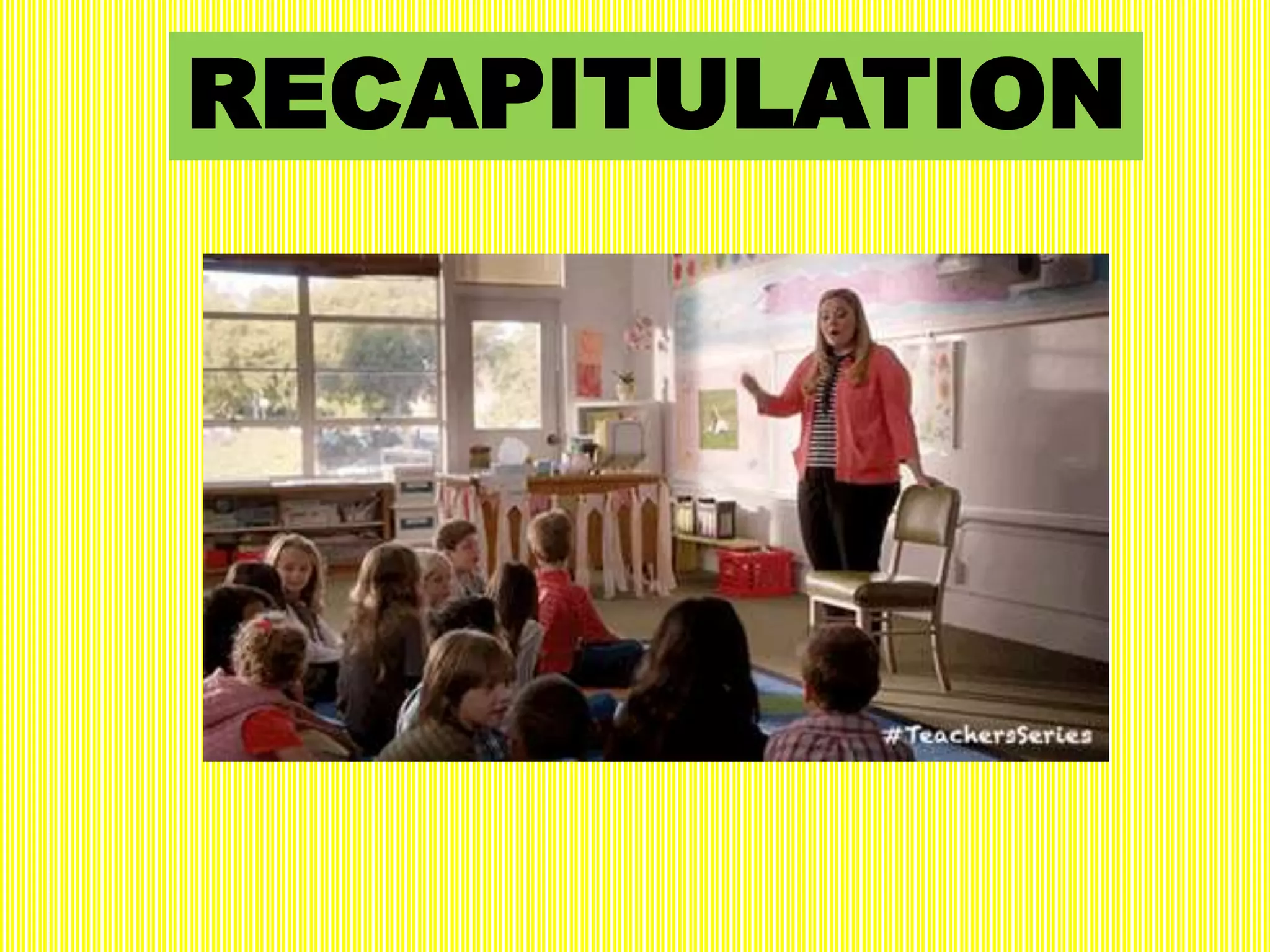 RECAPITULATION
 