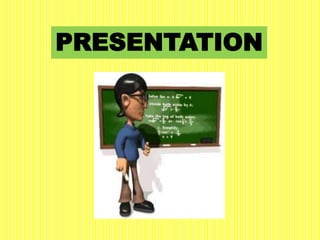 PRESENTATION
 