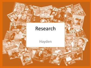Research
Hayden
 