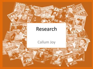 Research
Callum Joy
 