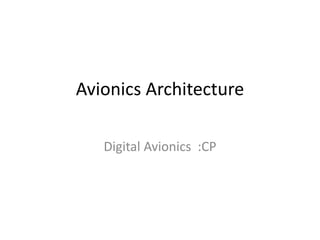 Avionics Architecture
Digital Avionics :CP
 