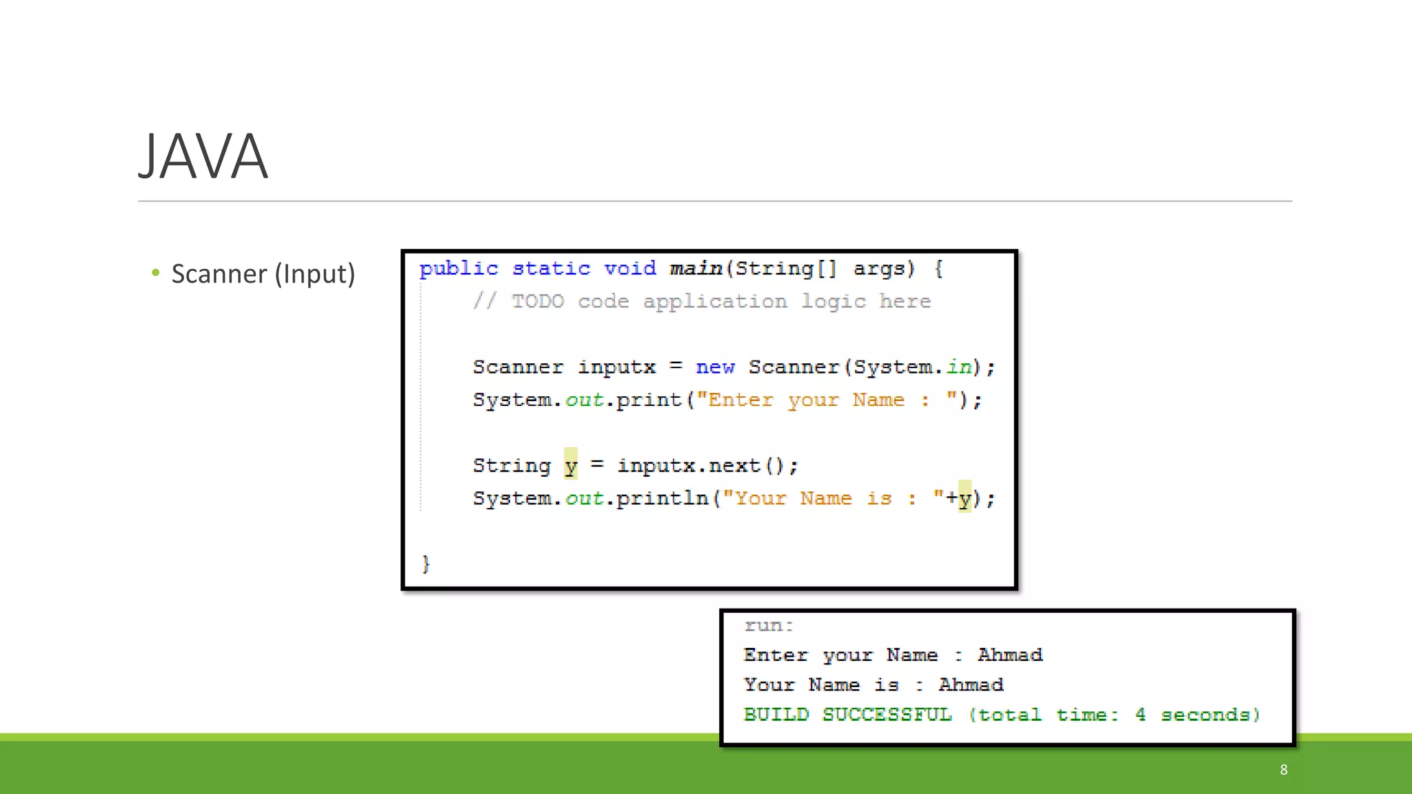 JAVA
• Scanner (Input)
8
 