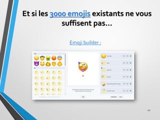 Et si les 3000 emojis existants ne vous
suffisent pas…
Emoji builder :
171
 