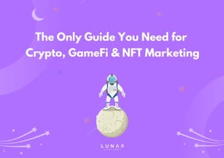 The Only Guide You Need for
Crypto, GameFi & NFT Marketing
 