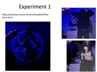 Experiment 1
https://youtube.com/shorts/huVxnqvEvK4?fea
ture=share
 