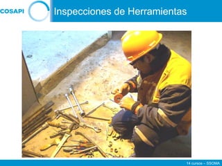 14 cursos – SSOMA
Inspecciones de Herramientas
 