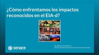 2. Como emfrent los impactos ambientales en EsIAd (SENACE).pdf