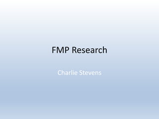 FMP Research
Charlie Stevens
 