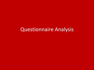 Questionnaire Analysis
 