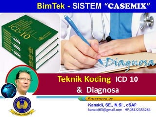 Teknik Koding ICD 10
& Diagnosa
 