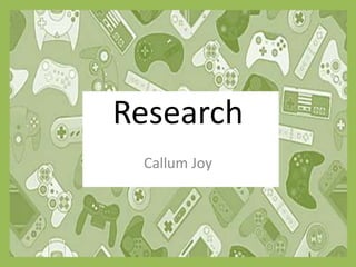 Research
Callum Joy
 