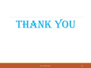 THANK YOU
P/B :- DR NIYATI PATEL 20
 
