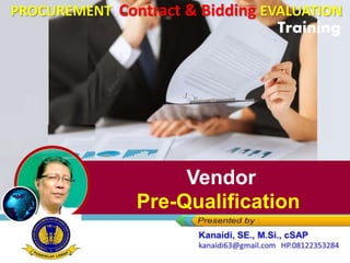 Vendor
Pre-Qualification
PROCUREMENT Contract & Bidding EVALUATION
Training
 
