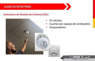 CLASES DE DETECTORES
Detectores de Dioxido de Carbono (CO2)
• En cocinas.
• Cuartos con equipo de combustión.
• Parqueaderos.
 