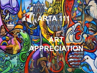 ARTA 111
ART
APPRECIATION
 
