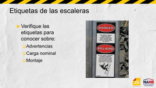 Etiquetas de las escaleras
 Verifique las
etiquetas para
conocer sobre:
Advertencias
Carga nominal
Montaje
 