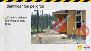 Identificar los peligros
 ¿Cuántos peligros
identifica en esta
foto?
 