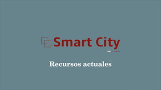 Recursos actuales
 