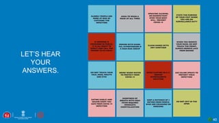 40
LET’S HEAR
YOUR
ANSWERS.
 