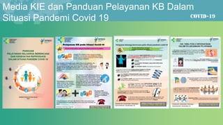 Media KIE dan Panduan Pelayanan KB Dalam
Situasi Pandemi Covid 19
 