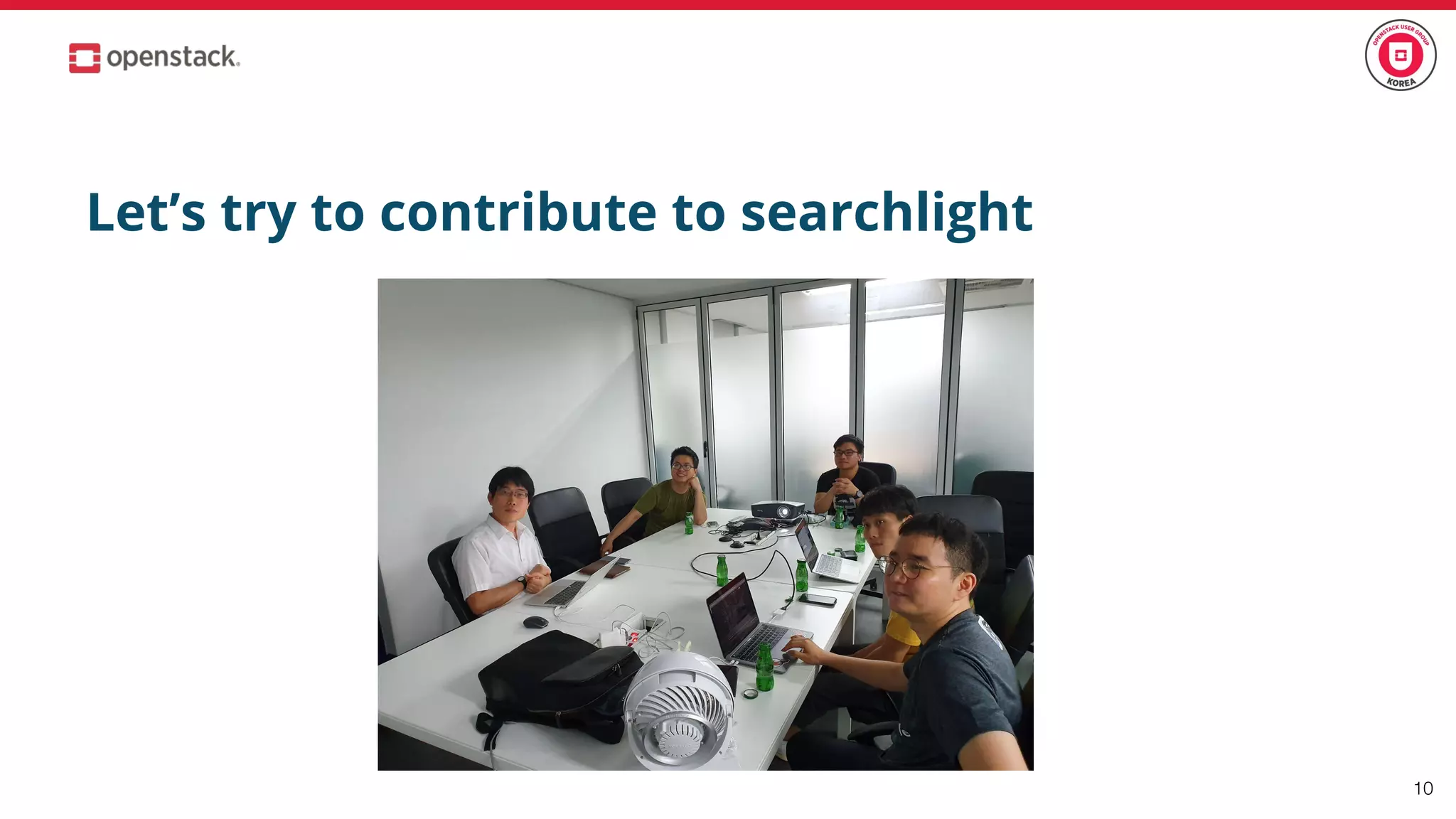 10
Let’s try to contribute to searchlight
 