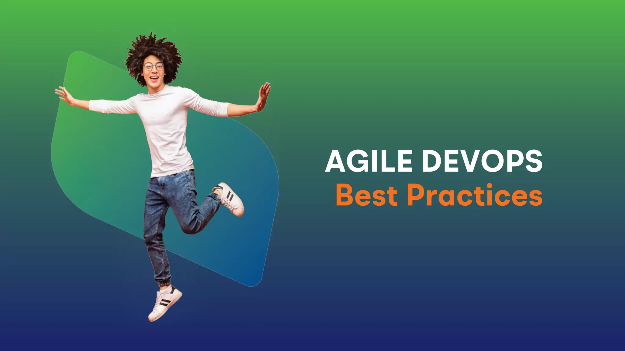 AGILE DEVOPS
Best Practices
 